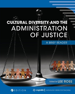 Cultural Diversity and the Administration of Justice: A Brief Reader by Ross, Lee