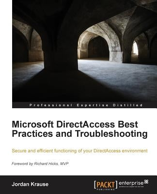 Microsoft Directaccess Best Practices and Troubleshooting by Krause, Jordan