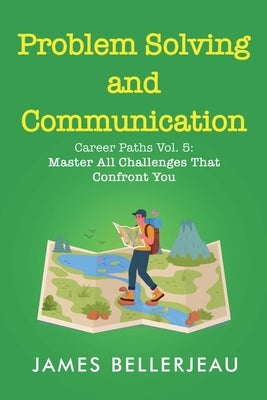 Problem Solving and Communication by Bellerjeau, James