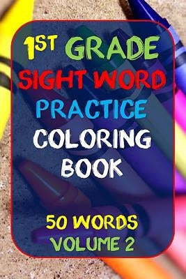 1st Grade Sight Word Practice: Coloring Book 50 Words Volume 2 by James, Jennifer