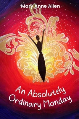 An Absolutely Ordinary Monday by Allen, Mary Anne