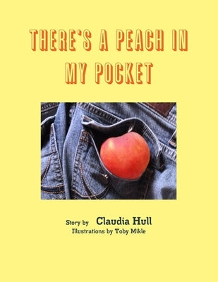 There's A Peach In My Pocket by Hull, Claudia