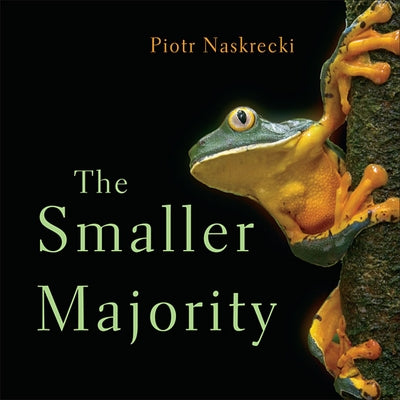The Smaller Majority by Naskrecki, Piotr