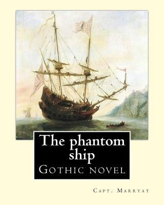 The phantom ship By: Capt. Marryat: Gothic novel by Marryat, Capt