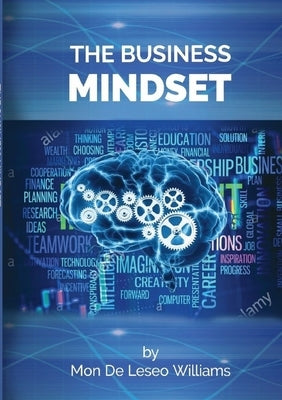 The Business Mindset: Unlocking Your Potential One Chapter at a Time by Williams, Mon de Leseo