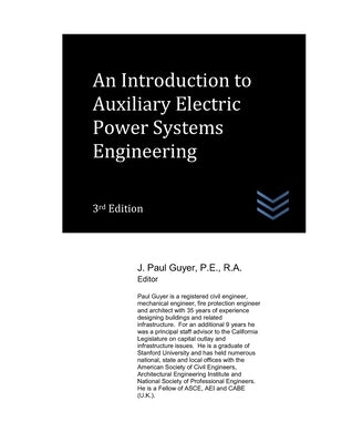 An Introduction to Auxiliary Electric Power Systems Engineering: An Introduction to Auxiliary Electric Power Systems Engineering by Guyer, J. Paul