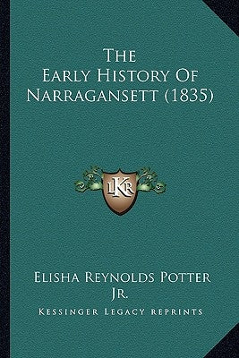 The Early History Of Narragansett (1835) by Potter, Elisha Reynolds, Jr.