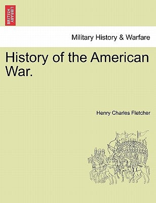 History of the American War. by Fletcher, Henry Charles