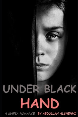 A Mafia Romance: Under Black Hand: A novel by Alshehhi, Abdullah