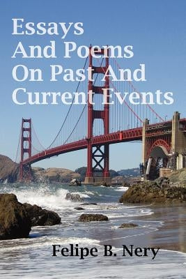 Essays And Poems On Past And Current Events by Nery, Felipe B.