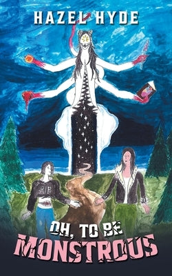 Oh, To Be Monstrous by Hyde, Hazel
