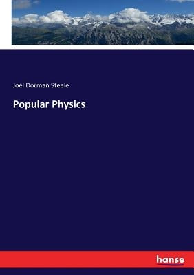 Popular Physics by Steele, Joel Dorman