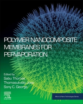 Polymer Nanocomposite Membranes for Pervaporation by Thomas, Sabu