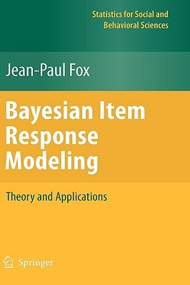 Bayesian Item Response Modeling: Theory and Applications by Fox, Jean-Paul