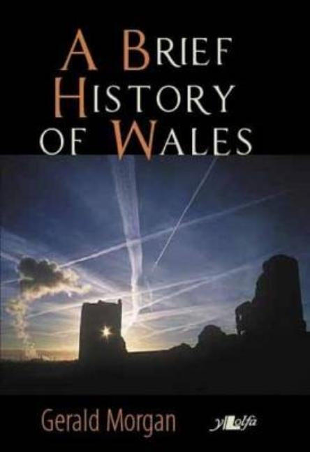 A Brief History of Wales by Morgan, Gerald