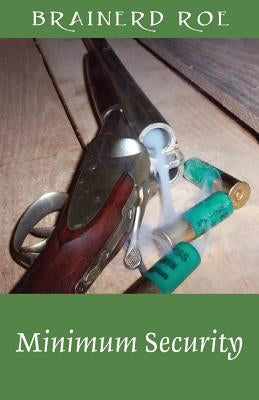 Minimum Security by Roe, Brainerd