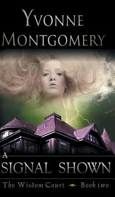 Signal Shown (The Wisdom Court Series, Book 2) by Montgomery, Yvonne