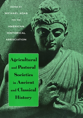 Agricultural and Pastoral Societies in Ancient and Classical History by Adas, Michael