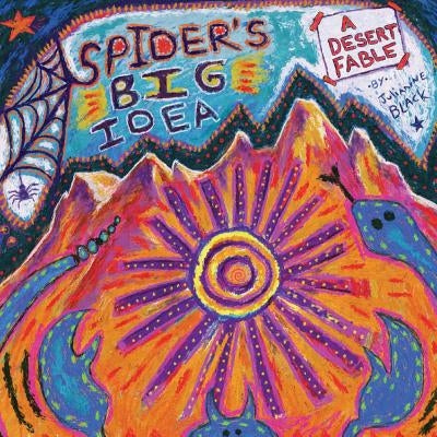 Spider's Big Idea: A Desert Fable by Black, Julianne Diblasi