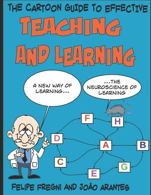 The Cartoon Guide to Effective Teaching and Learning: A new way of learning the neuroscience of learning by Arantes, João