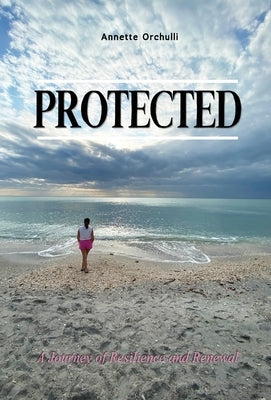 Protected: A Journey of Resilience and Renewal by Orchulli, Annette