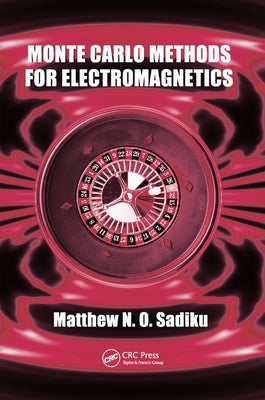 Monte Carlo Methods for Electromagnetics by Sadiku, Matthew N. O.