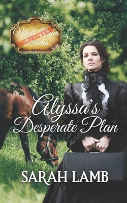 Alyssa's Desperate Plan by Lamb, Sarah