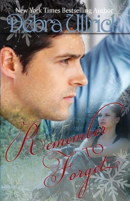 Remember to Forget: Clean, Contemporary Christian Romance by Ullrick, Debra