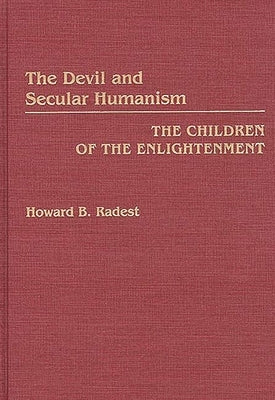 The Devil and Secular Humanism: The Children of the Enlightenment by Radest, Howard