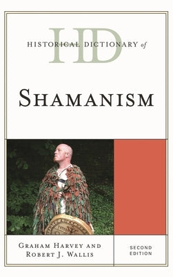 Historical Dictionary of Shamanism by Harvey, Graham