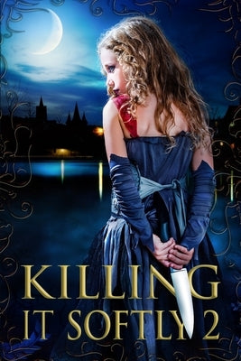 Killing It Softly 2: A Digital Horror Fiction Anthology of Short Stories by Caine, Rachel