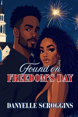 Found on Freedom's Day: Bayou Holiday Book 4 by Scroggins, Danyelle