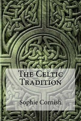 The Celtic Tradition by Cornish, Sophie