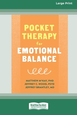 Pocket Therapy for Emotional Balance: Quick DBT Skills to Manage Intense Emotions [Large Print 16 Pt Edition] by McKay, Matthew