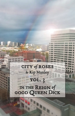 In the Reign of Good Queen Dick by Manley, Kip