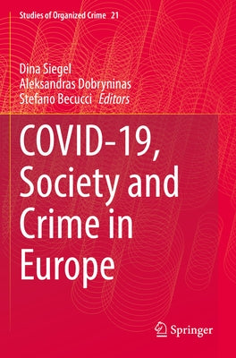 Covid-19, Society and Crime in Europe by Siegel, Dina