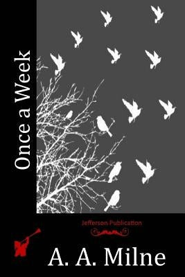 Once a Week by Milne, A. A.