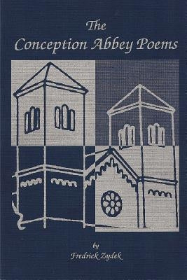The Conception Abbey Poems: Third Edition by Zydek, Fredrick