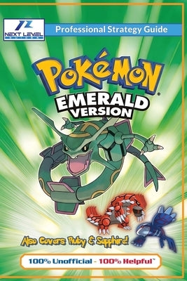 Pokemon Ruby, Sapphire, and Emerald Strategy Guide Book (Full Color): 100% Unofficial - 100% Helpful Walkthrough by Guides, Next Level