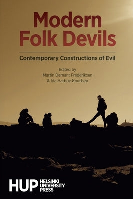 Modern Folk Devils: Contemporary Constructions of Evil by Frederiksen, Martin Demant