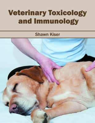 Veterinary Toxicology and Immunology by Kiser, Shawn