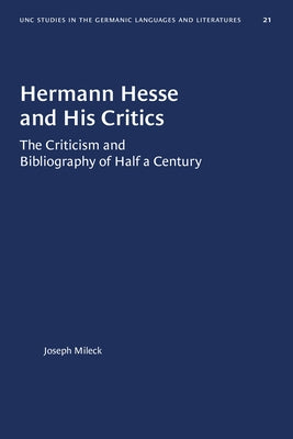 Hermann Hesse and His Critics: The Criticism and Bibliography of Half a Century by Mileck, Joseph
