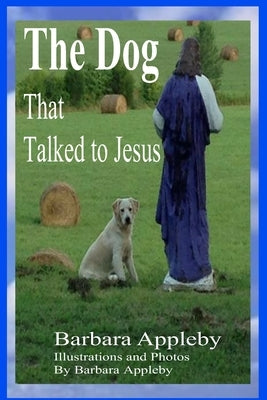 The Dog That Talked to Jesus by Appleby, Barbara