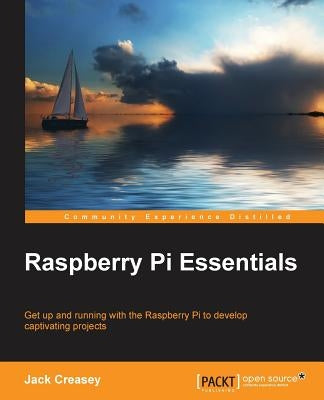 Raspberry Pi Essentials by Creasey, Jack