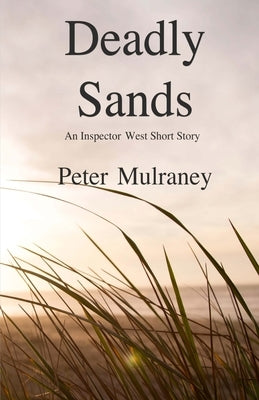 Deadly Sands: An Inspector West Short Story by Mulraney, Peter