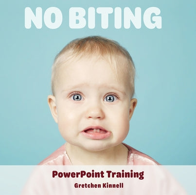No Biting PowerPoint Training by Kinnell, Gretchen