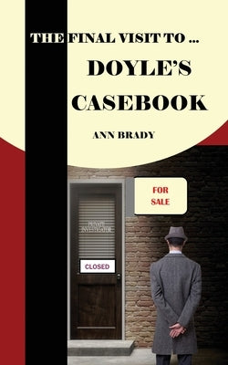 The Final Visit To... Doyle's Casebook by Brady, Ann