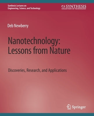 Nanotechnology, Lessons from Nature: Discoveries, Research and Applications by Newberry, Deb