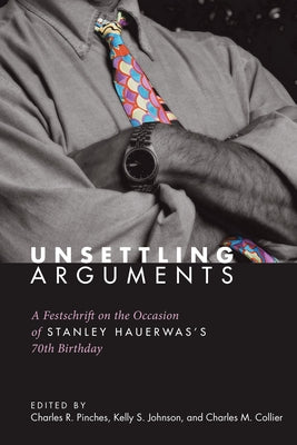 Unsettling Arguments by Pinches, Charles R.