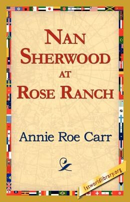 Nan Sherwood at Rose Ranch by Carr, Annie Roe
